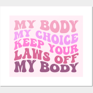 My Body My Choice Keep Your Laws Off My Body Posters and Art